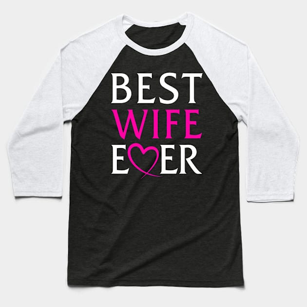 Best Wife Ever Baseball T-Shirt by adik